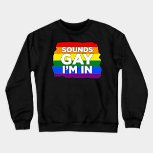 Sound Gay I'M In Crewneck Sweatshirt